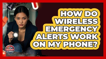How Do Wireless Emergency Alerts Work On My Phone?