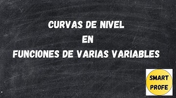 CURVAS DE NIVEL EN FUNCIONES DE VARIAS VARIABLES (REPRESENTACIÓN GRÁFICA)