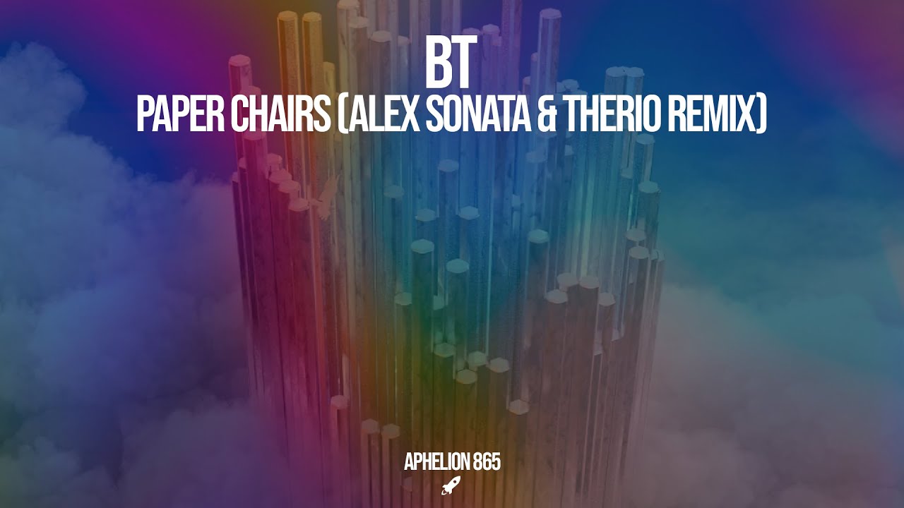 BT - Paper Chairs (Alex Sonata & TheRio Extended Remix) BT - Paper Chairs (Alex Sonata & TheRio Extended Remix)