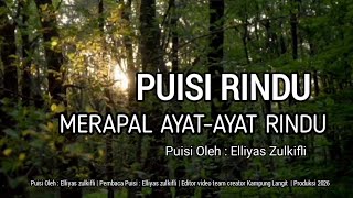 Puisi Rindu Terbaru 2026 | MERAPAL AYAT-AYAT RINDU | Karya Elliyas Zulkifli @kampunglangit