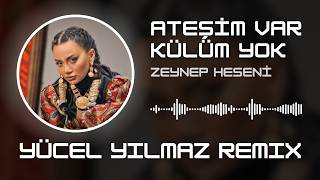 Zeynep Heseni - Ateşim Var Külüm Yok ( Yücel Yılmaz Remix )