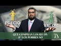 Que compran los RICOS y los POBRES no | Precio vs Valor