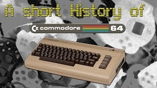 A Short History Of The Commodore 64