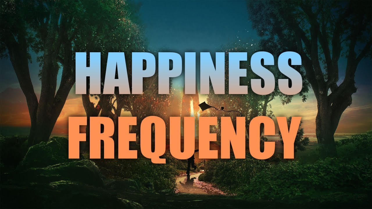 Happiness Frequency | Release Serotonin, Dopamine, Endorphin | Eliminate Toxins, Clear Negativity