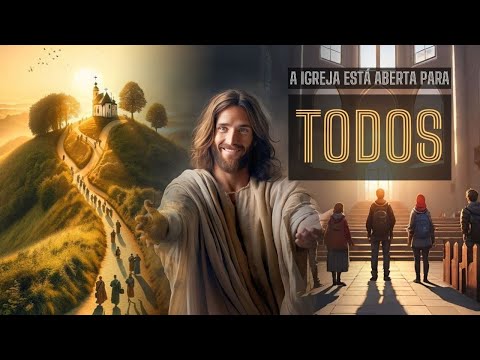 A Igreja está aberta para todos!