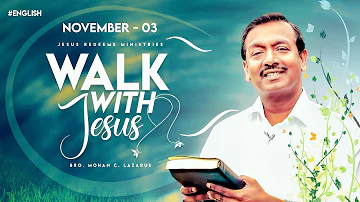 Walk with Jesus | Bro. Mohan C Lazarus | November 3 | English