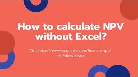 How to Calculate Net Present Value(NPV) Without Excel