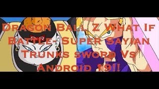 Dragon Ball Z What If Battle- Super Sayian Trunks Sword Vs Android 19!