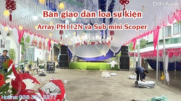 Review nhanh dàn loa sự kiện bàn giao tại đám cưới: Array PH112N và Sub mini Scoper. DVH Audio