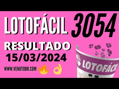 🍀 Resultado Lotofácil 3054, Resultado da lotofacil de hoje concurso 15/03