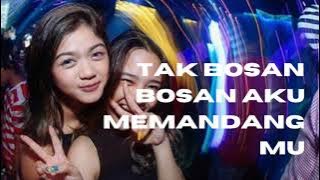 viral dj Tak bosan bosan aku memandang mu