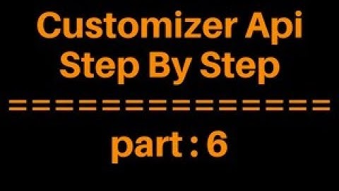Customizer Api Bangla Tutorial for Beginners Full Step By Step - part 6