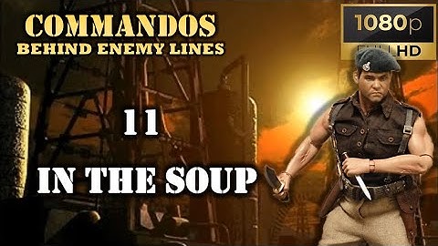 Commandos: Behind Enemy Lines | Mission 11 - In the Soup - Full HD 1080p