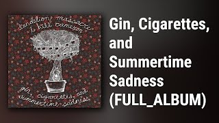 I Kill Cameron & Dandelion Massacre // Gin, Cigarettes, and Summertime Sadness (FULL ALBUM)