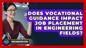 Does Vocational Guidance Impact Job Placement in Engineering Fields? - Your Engineering Future