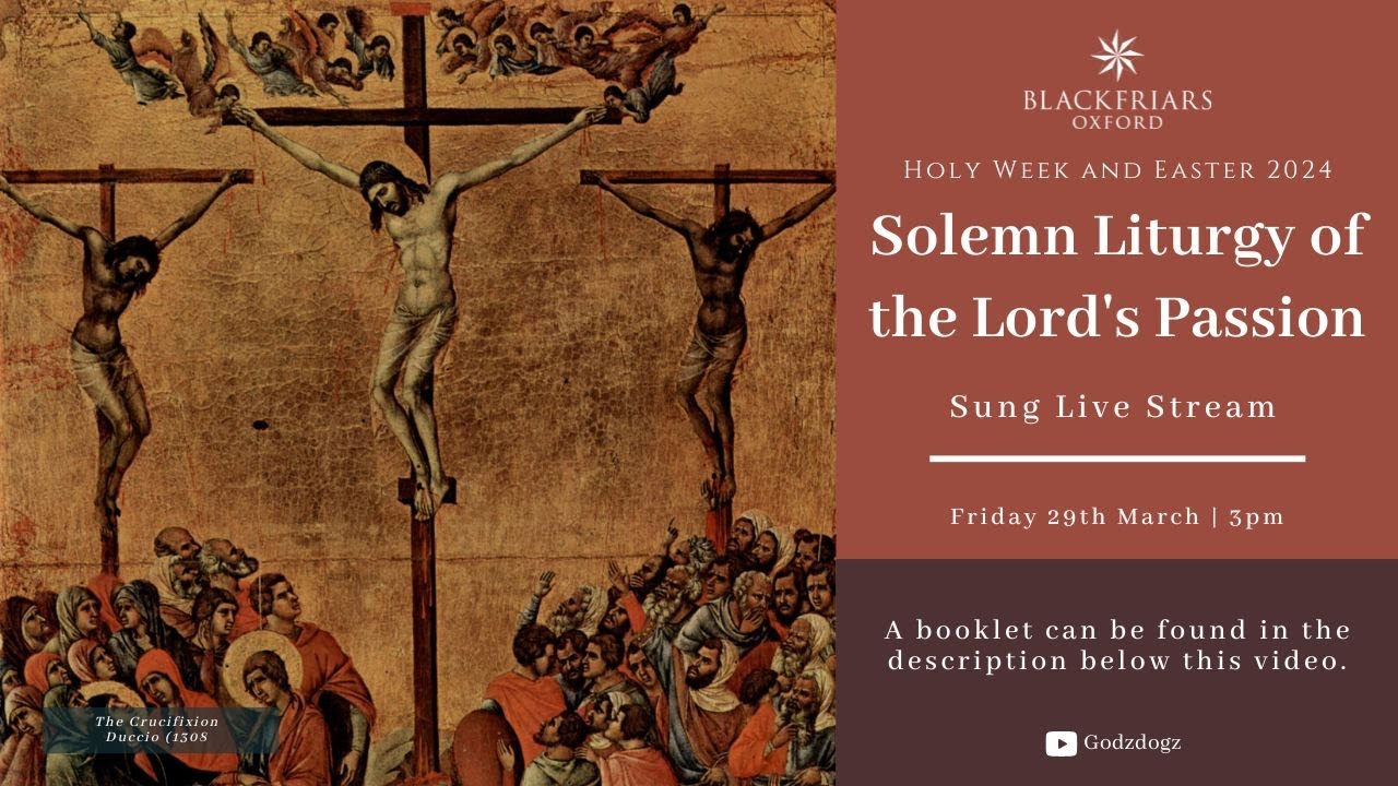Blackfriars Oxford (29.03.24) Solemn Liturgy of the Lord's Passion