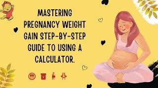 Mastering Pregnancy Weight Gain Step-by-Step Guide to Using a Calculator.