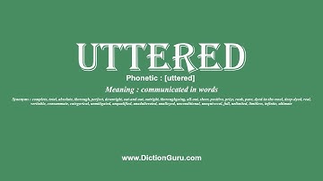 How to Pronounce uttered with Meaning, Phonetic, Synonyms and Sentence Examples