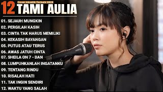 Tami Aulia Full Album - Sejauh Mungkin | Lagu Galau Viral Tiktok 2025