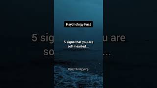 5 signs that you're soft-hearted... | Psychology facts #shorts #psychologyfacts #subscribe screenshot 3