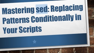 Mastering sed: Replacing Patterns Conditionally in Your Scripts