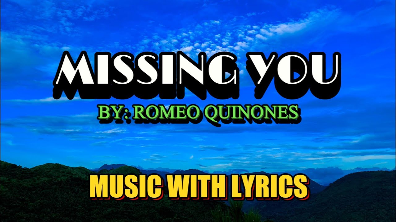 MISSING YOU SUNG BY ROMEO QUINONES - A CLASSIC OPM LOVE SONG WITH LYRICS