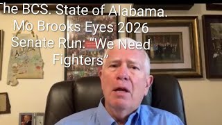 The BCS. State of Alabama. Mo Brooks Eyes 2026 Senate Run: “We Need Fighters” #alpolitics  #midterms