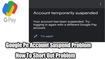 Gpay Account Temporarily Suspended Problem || Your Account has been suspended. Try logging in again