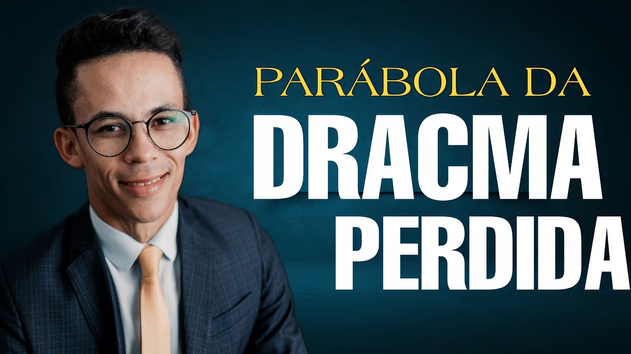 Pregação Sobre a Parábola da Dracma Perdida COMO VOCÊ NUNCA VIU- Pr ...