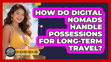 How Do Digital Nomads Handle Possessions For Long-Term Travel?