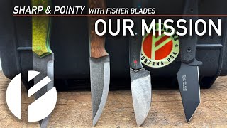 Fisher Blades / Sharp & Pointy: Our Mission.