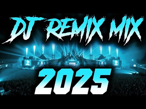 DJ REMIX 2025 Remixes Mashups Of Popular Songs 2025 DJ Remix Song Club Music Disco DJ Mix 2024