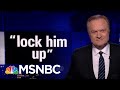 Lawrence's Last Word On ‘Lock Him Up’ | The Last Word | MSNBC