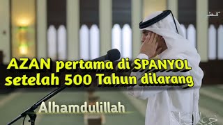 Adzan PERTAMA di SPANYOL setelah 500 Tahun dilarang MASYA ALLAH INDAHNYA