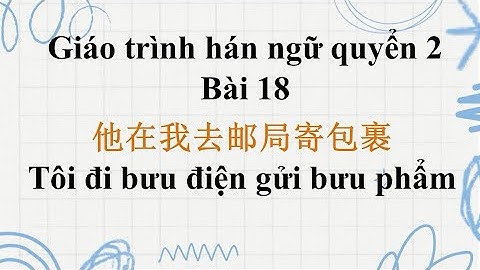 File nghe giáo trình hán ngữ quyển 2 bài 18 có Pinyin và dịch chi tiết
