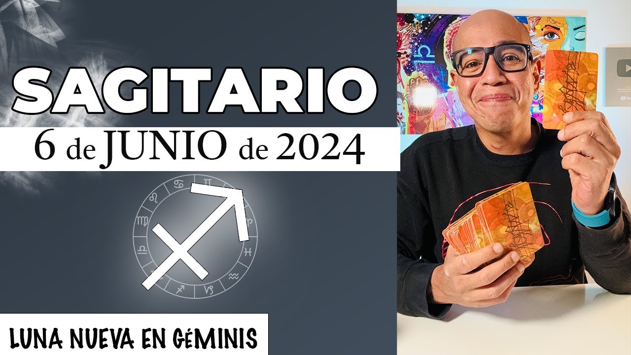 SAGITARIO | Horóscopo de hoy 6 de Junio 2024 | Hoy vas a ser el mejor ...