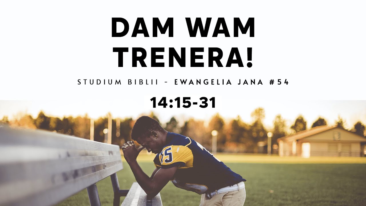 Dam wam trenera! | Studium Ewangelii Jana - 