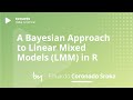 A Bayesian Approach to Linear Mixed Models (LMM) in R | Eduardo Coronado Sroka