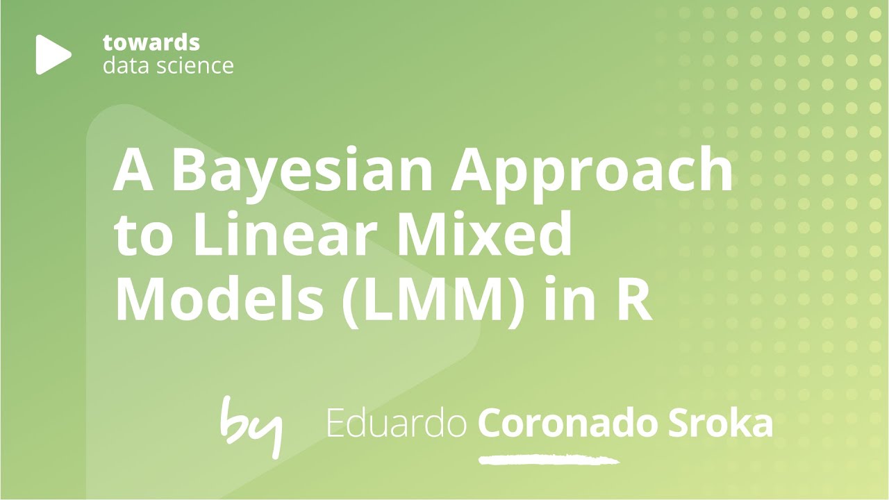 A Bayesian Approach to Linear Mixed Models (LMM) in R | Eduardo ...