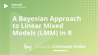 A Bayesian Approach to Linear Mixed Models (LMM) in R | Eduardo Coronado Sroka