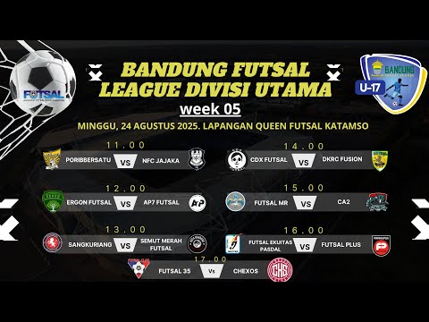 &#128308;BANDUNG FUTSAL LEAGUE  U-17 DIVISI UTAMA |&#128205;QUEEN FUTSAL KATAMSO | WEEK 5 MINGGU 24 AGUSTUS 2025