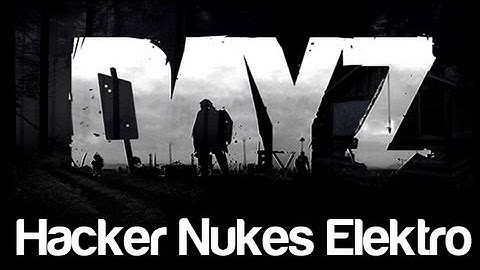 DayZ Adventures: Hacker Nukes Elektro