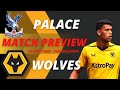 Palace v Wolves PREVIEW | Press Conference | Team News | Predictions &amp; More