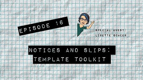TTEOT Training Video - S1E16 - Notices & Slips: Template Toolkit