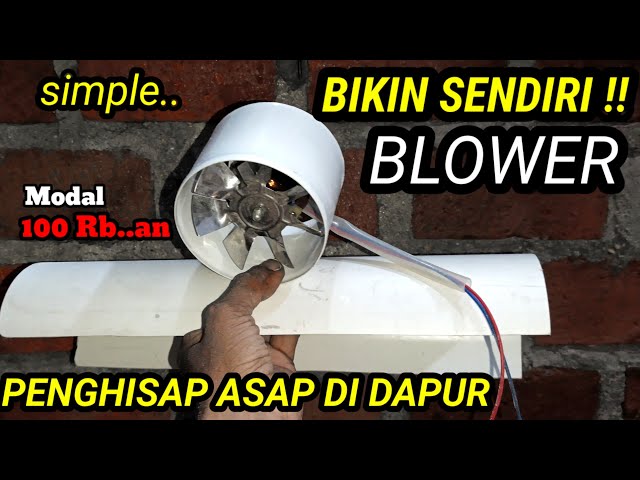 TERNYATA MUDAH !! BIKIN SENDIRI BLOWER PENGHISAP ASAP DI DAPUR class=