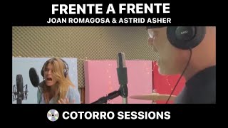 Cotorro Sessions – Frente a frente – Joan Romagosa & Astrid Asher