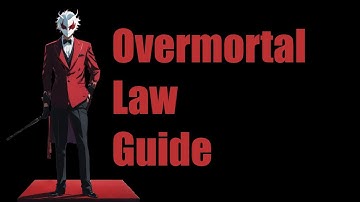 Overmortal Law Guide