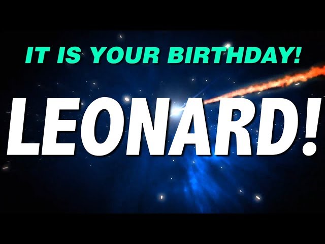 HAPPY BIRTHDAY LEONARD! This is your gift.