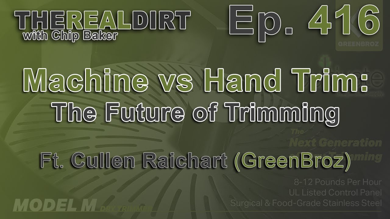 Machine Trim vs Hand Trim: The Future of Harvest Solutions [Ft. Cullen Reichart, CEO GreenBroz]