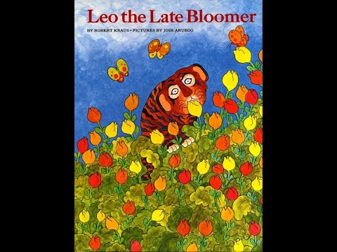 Leo the Late Bloomer by Robert Kraus and Illustrated by Jose